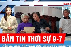 Bản tin thời sự 9-7: Gần 60 năm giữ trọn ước hẹn ngày đoàn tụ