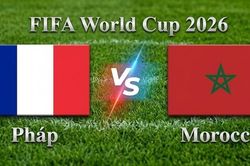 Nhận định, dự đoán trận đấu Pháp vs Morocco: Đại chiến đầy toan tính