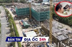 Địa ốc 24H: Môi giới 'chật vật' trước làn sóng DN địa ốc giải thể; 'khui' nhiều hồ sơ mua NOXH có dấu hiệu bất thường