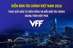 Diễn đàn Tài chính Việt Nam 2026 thúc đẩy đầu tư bền vững và đổi mới tài chính mang tính đột phá