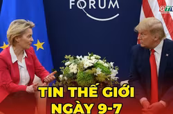 Tin thế giới ngày 9-7: Tổng thống Trump tuyên bố dừng mọi hoạt động thương mại với một đồng minh châu Âu