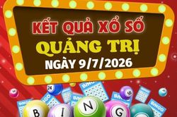 Kết quả xổ số Quảng Trị h&ocirc;m nay 9/7/2026 - XSQT 9/7