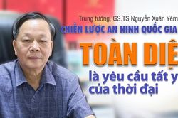Chiến lược An ninh Quốc gia mới, toàn diện là yêu cầu tất yếu của thời đại