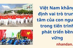Việt Nam khẳng định vai trò trung tâm của con người trong tiến trình phát triển bền vững
