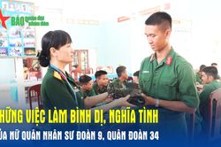 Những việc làm bình dị, nghĩa tình của nữ quân nhân Sư đoàn 9, Quân đoàn 34