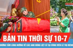 Bản tin thời sự 10-7: Những tấm l&ograve;ng hướng về c&aacute;c anh h&ugrave;ng liệt sĩ tại c&ocirc;ng vi&ecirc;n L&ecirc; Thị Ri&ecirc;ng