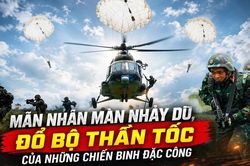 Mãn nhãn màn nhảy dù, đổ bộ thần tốc của những chiến binh đặc công