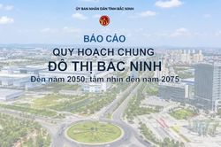 Lấy ý kiến Nhân dân về hồ sơ Quy hoạch chung đô thị Bắc Ninh đến năm 2050, tầm nhìn đến năm 2075