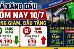 Giá xăng dầu hôm nay 10/7: Dầu thế giới Brent, WTI hạ nhiệt