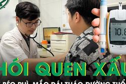 Mắc đái tháo đường ở tuổi 24, nam thanh niên trả giá vì những thói quen xấu kéo dài
