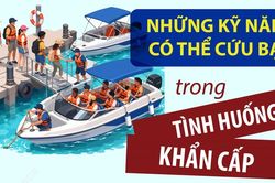 Đi canô, tàu du lịch trên biển: Những kỹ năng có thể cứu bạn trong tình huống khẩn cấp