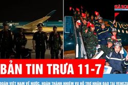 Bản tin trưa 11-7: Đoàn Việt Nam về nước, hoàn thành nhiệm vụ hỗ trợ nhân đạo tại Venezuela