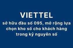 Viettel sở hữu đầu số 095, mở rộng lựa chọn kho số cho khách hàng trong kỷ nguyên số