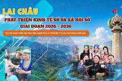 Lai Châu: Phát triển kinh tế số và xã hội số giai đoạn 2026 - 2030