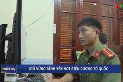 Giữ vững bình yên nơi biên cương Tổ quốc