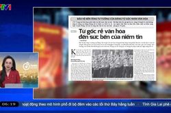 Điểm báo VTV1 ngày 13.7: Từ gốc rễ văn hóa đến sức bền của niềm tin