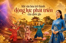 Khi văn h&oacute;a trở th&agrave;nh động lực ph&aacute;t triển của quốc gia