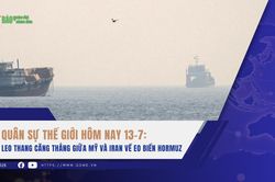 Qu&acirc;n sự thế giới h&ocirc;m nay,13-7: Leo thang căng thẳng giữa Mỹ v&agrave; Iran về eo biển Hormuz