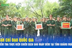 Ban Chỉ đạo quốc gia kiểm tra thực hiện Chiến dịch 500 ng&agrave;y đ&ecirc;m tại tỉnh Quảng Ng&atilde;i