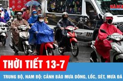 Thời tiết 13-7: Trung bộ, Nam bộ: Cảnh báo mưa dông, lốc, sét, mưa đá