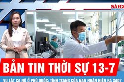 Bản tin thời sự 13-7: Vụ lật ca nô ở Phú Quốc: Tình trạng của nạn nhân hiện ra sao?