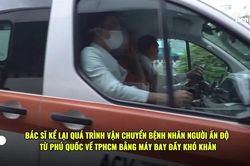 Bác sĩ kể lại hành trình đưa bệnh nhân nặng trong vụ lật ca nô từ Phú Quốc về TPHCM