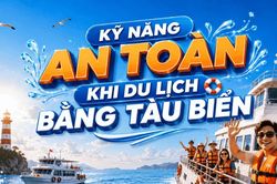 Kỹ năng an toàn khi du lịch bằng tàu biển