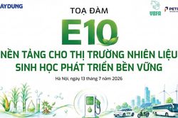 Trực tiếp tọa đàm: E10 - Nền tảng cho thị trường nhiên liệu sinh học phát triển bền vững