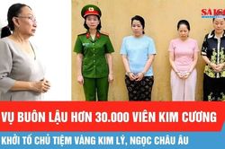 Vụ buôn lậu hơn 30.000 viên kim cương: Khởi tố chủ tiệm vàng Kim Lý, Ngọc Châu Âu