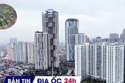 Địa ốc 24H: Hà Nội dự kiến thu hồi đất làm KĐT đa mục tiêu thứ 3; đề xuất sở hữu chung cư có thời hạn