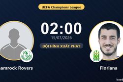 TRỰC TIẾPTrực tiếp Shamrock Rovers vs Floriana: Đội h&igrave;nh xuất ph&aacute;t