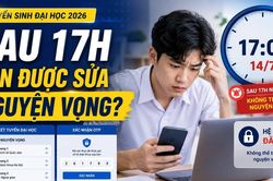 Sau 17h hôm nay, thí sinh còn được sửa nguyện vọng đại học?