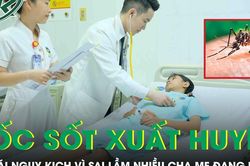 Bé gái 11 tuổi bất ngờ sốc sốt xuất huyết vì sai lầm của nhiều cha mẹ đang mắc