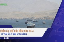 Quân sự thế giới hôm nay, 15-7: Mỹ tăng sức ép quân sự tại Hormuz