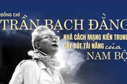 Đồng chí Trần Bạch Đằng: Nhà cách mạng kiên trung, cây bút tài năng của Nam bộ