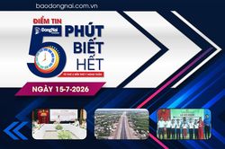 Điểm tin '5 phút biết hết' sáng 15-7: Đồng chí Võ Tấn Đức làm Trưởng ban Chỉ đạo bồi thường, giải phóng mặt bằng thành phố Đồng Nai