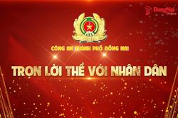 [Video giới thiệu] Công an thành phố Đồng Nai giữ trọn lời thề với nhân dân