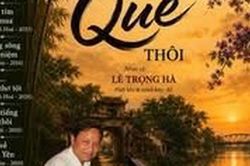 Một tiếng quê thôi – cuộc trở về bằng giai điệu của Lê Trọng Hà