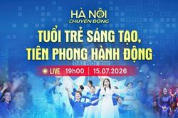 [Trực tiếp] 'H&agrave; Nội chuyển động' ng&agrave;y 15-7: Tuổi trẻ s&aacute;ng tạo, ti&ecirc;n phong h&agrave;nh động