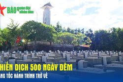 Chiến dịch 500 ngày đêm: Tăng tốc hành trình trở về