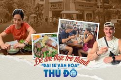 Để ẩm thực trở thành 'đại sứ văn hóa' Thủ đô - Bài 1: Ngàn năm hương vị Hà thành