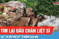 Gian nan tìm lại dấu chân liệt sĩ tại 'lò vôi thế kỷ' ở điểm cao 685