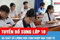 Rà soát số lượng học sinh nhập học thực tế để xác định chỉ tiêu tuyển bổ sung lớp 10 công lập