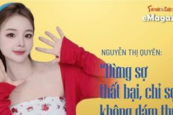 Nguyễn Thị Quyên: 'Đừng sợ thất bại, chỉ sợ không dám thử'