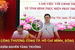 Bộ Công Thương cùng TP Hồ Chí Minh, Đồng Nai gỡ điểm nghẽn tăng trưởng