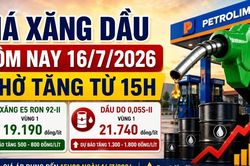 Giá xăng dầu hôm nay 16/7: Chờ điều chỉnh tăng từ 15h?