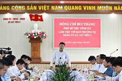 Phó Bí thư Tỉnh ủy Lâm Đồng Bùi Thắng làm việc với xã Cát Tiên 3