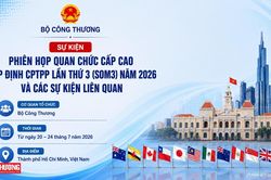 Bộ Công Thương tổ chức Phiên họp quan chức cấp cao Hiệp định CPTPP lần thứ ba năm 2026 và các sự kiện liên quan