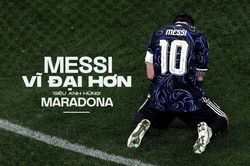 Messi vĩ đại hơn 'siêu anh hùng' Maradona