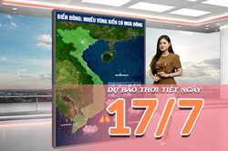 [Video] Dự báo thời tiết ngày 17/7/2026: vùng núi và trung du Bắc Bộ mưa dông mạnh, Trung Bộ cục bộ nắng nóng
